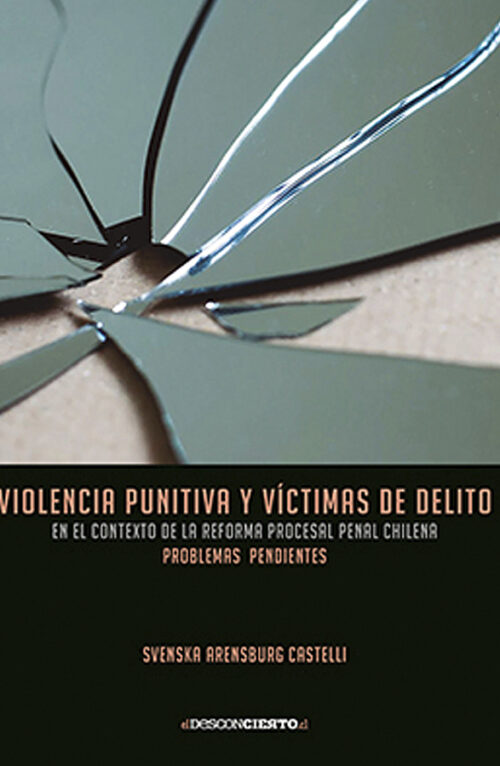 Violencia punitiva y victimas de delito en el contexto de la reforma procesal penal chilena