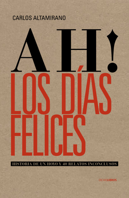 Ah! Los días Felices. Historia de un hoyo y 40 relatos
