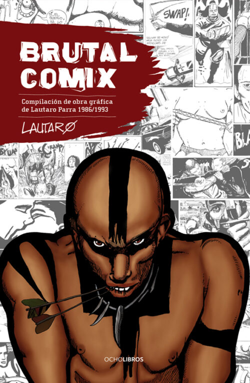 Brutal Comix Compilación de obra gráfica de Lautaro Parra 1986/1993
